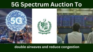 Pakistan 5G Spectrum Action to Double Airways and Reduce Congestion
