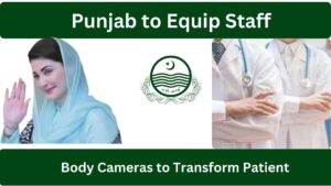 Punjab to Equip Hospital Staff with Body Cameras to Transform Patient Safety, Accountability and Effective Healthcare Security 2026