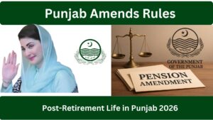 Punjab Amends Rules for Retired Officiers: A Landmark Reform Reshaping Post-Retirement Life in Punjab 2026