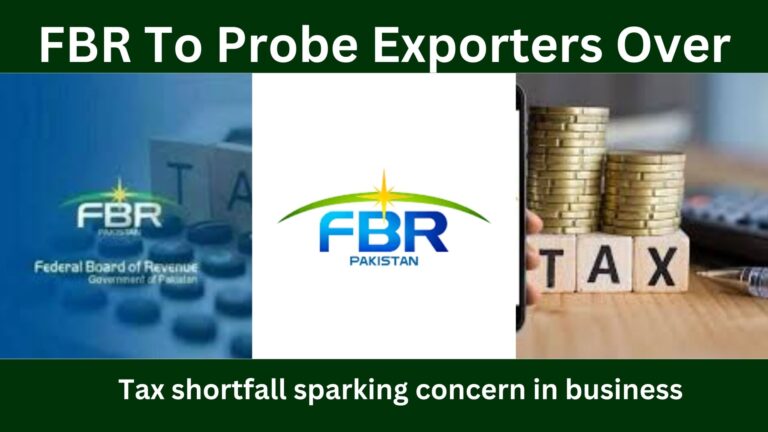 FBR to Probe Exporters Over Tax Shortfall as Pakistan Effective Revenue Net to Recover 4.6 Billions
