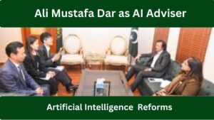 Punjab Govt Appoints Ali Mustafa Dar as AI Adviser to Lead Digital and Artificial Intelligence Effective Reforms 2026