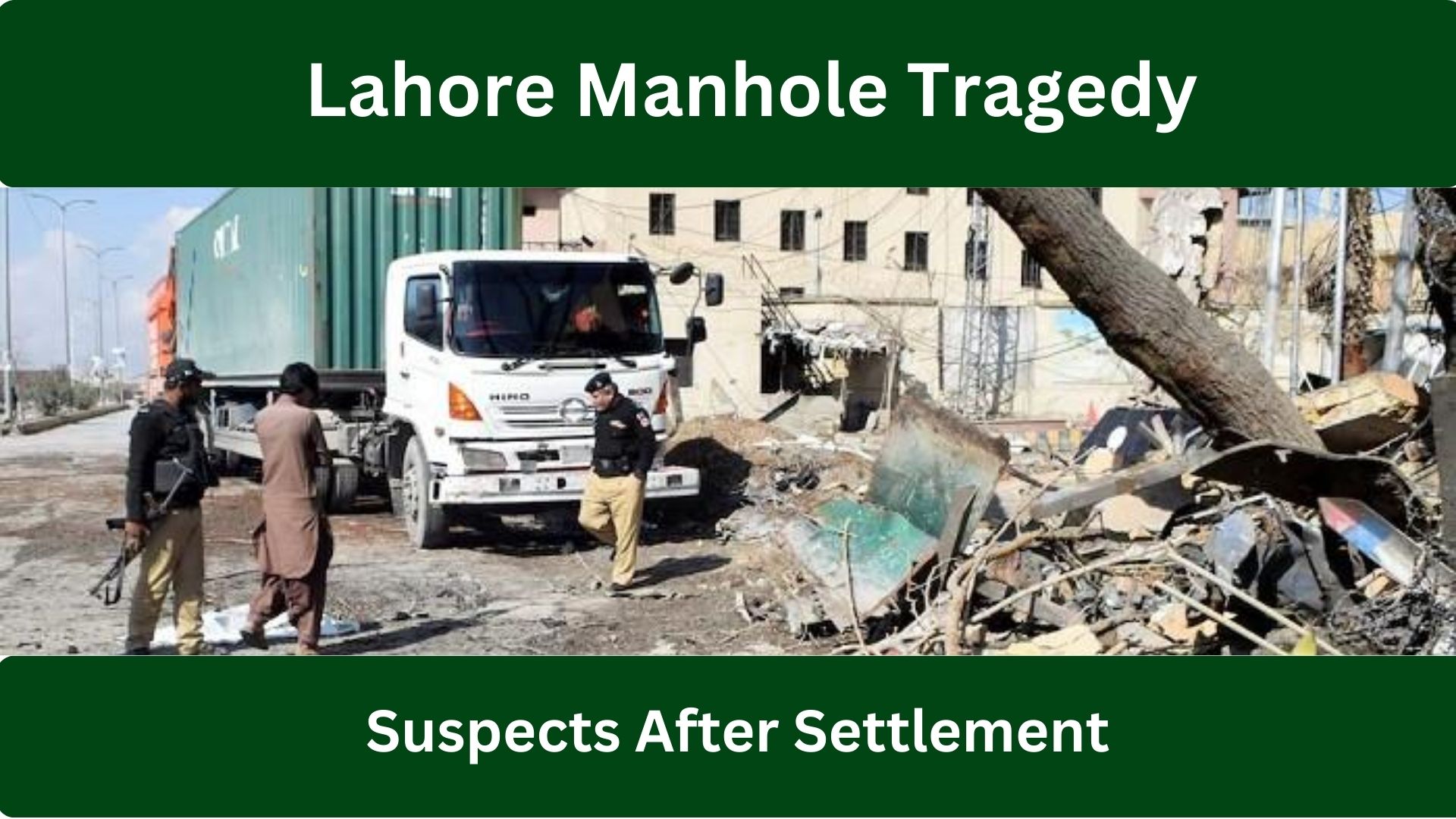 Lahore Manhole Tragedy: Court Grants Bail to Five Suspects After Settlement With Effective Victims’ Families 2026
