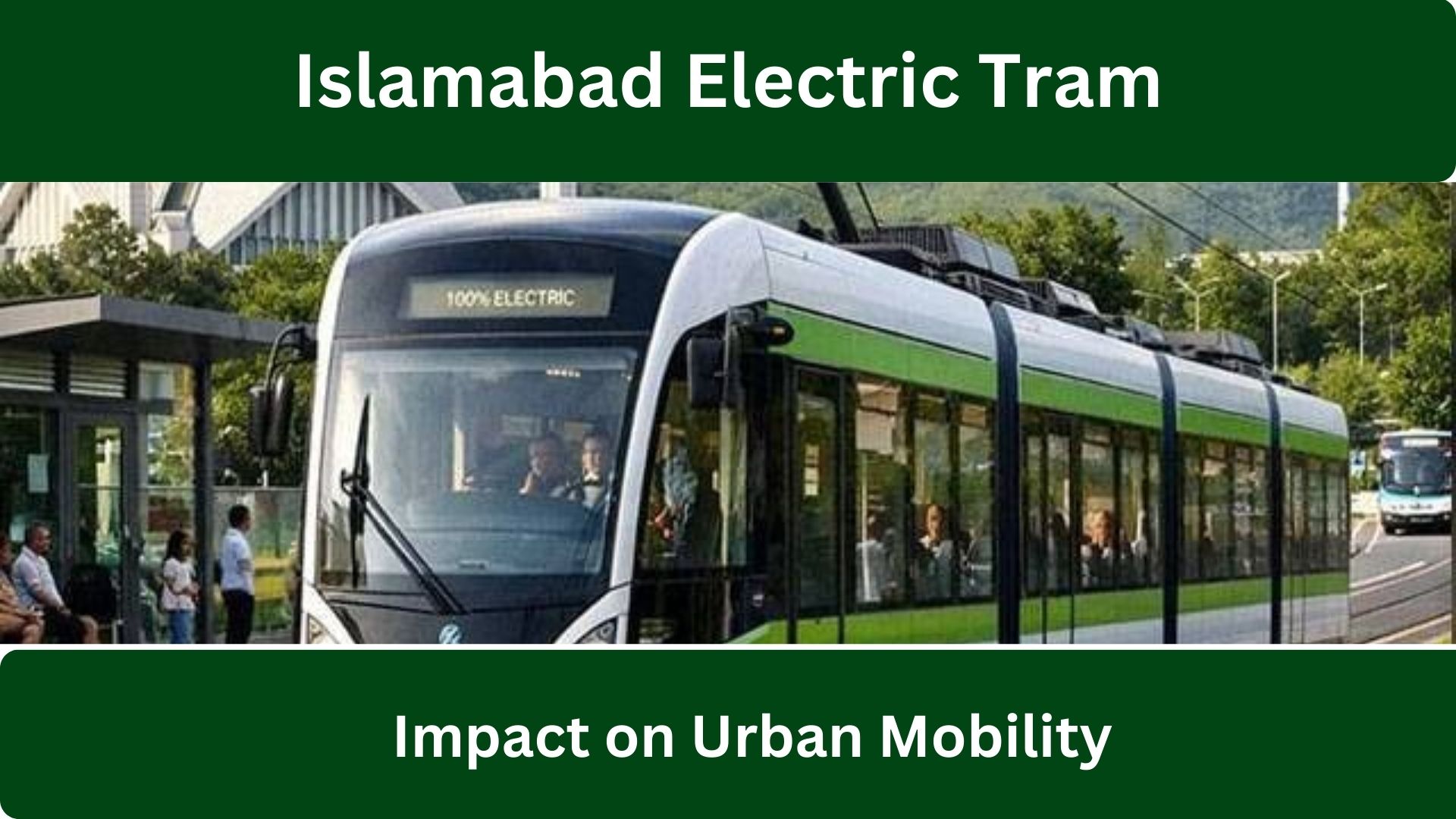 Islamabad Electric Tram Project: Key Routes, Benefits, and Effective Future Impact on Urban Mobility 2026